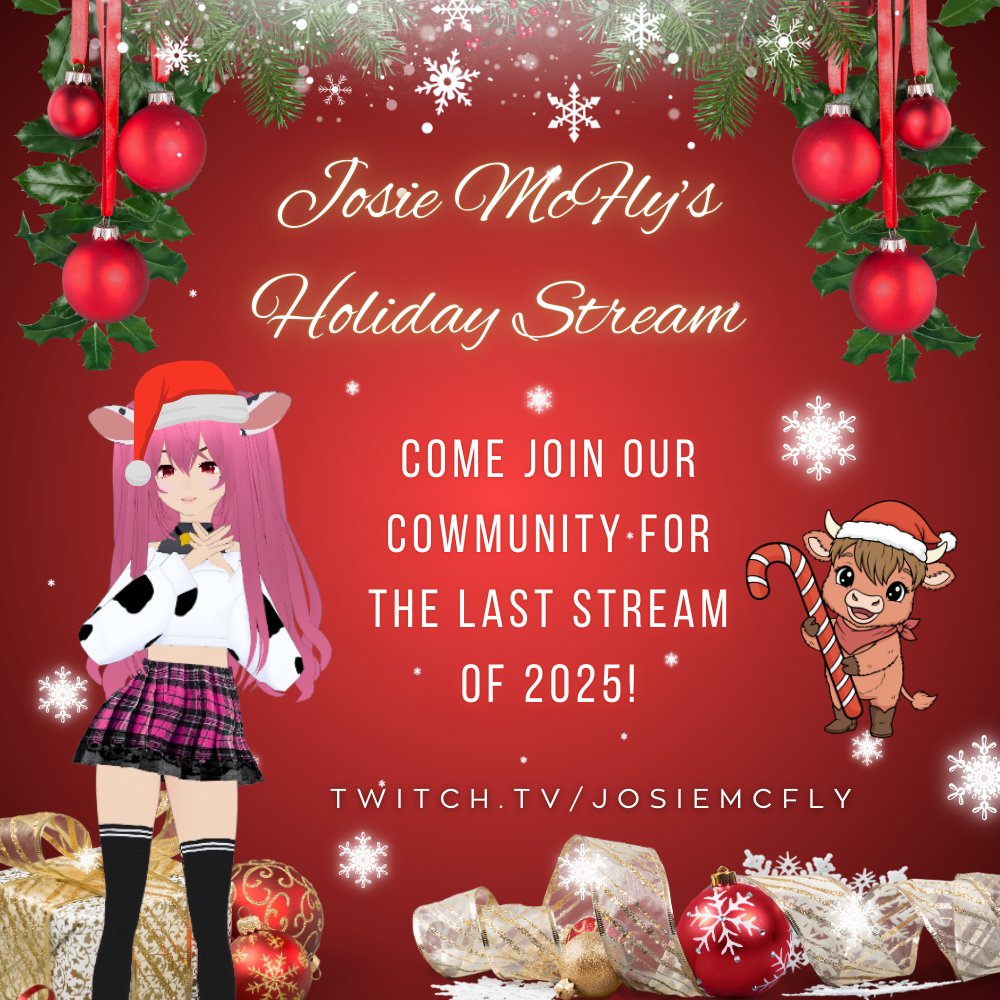 JosieCowtuber's tweet image. See you tomorrow (Wednesday) night around 8:30 PT for my last stream of 2025!🎄#TheTimeIsCOW