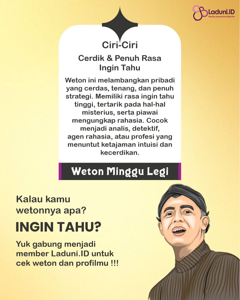 laduniid's tweet photo. Si cerdik yang selalu penasaran 🔍✨
Lahir di Weton Minggu Legi dikenal tenang, strategis, dan punya rasa ingin tahu yang tinggi.
#weton #minggu #legi #primbon #jawa #karakter #laduni @jawafess @Artinya_Mimpimu @AllahGreatQuran https://t.co/fVLdzkLMvp