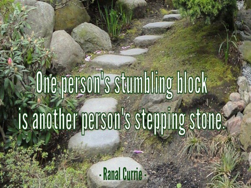 One person's stumbling block is another person's stepping stone.
 
#quote #quotesmith55 #success #perspective #WednesdayWisdom