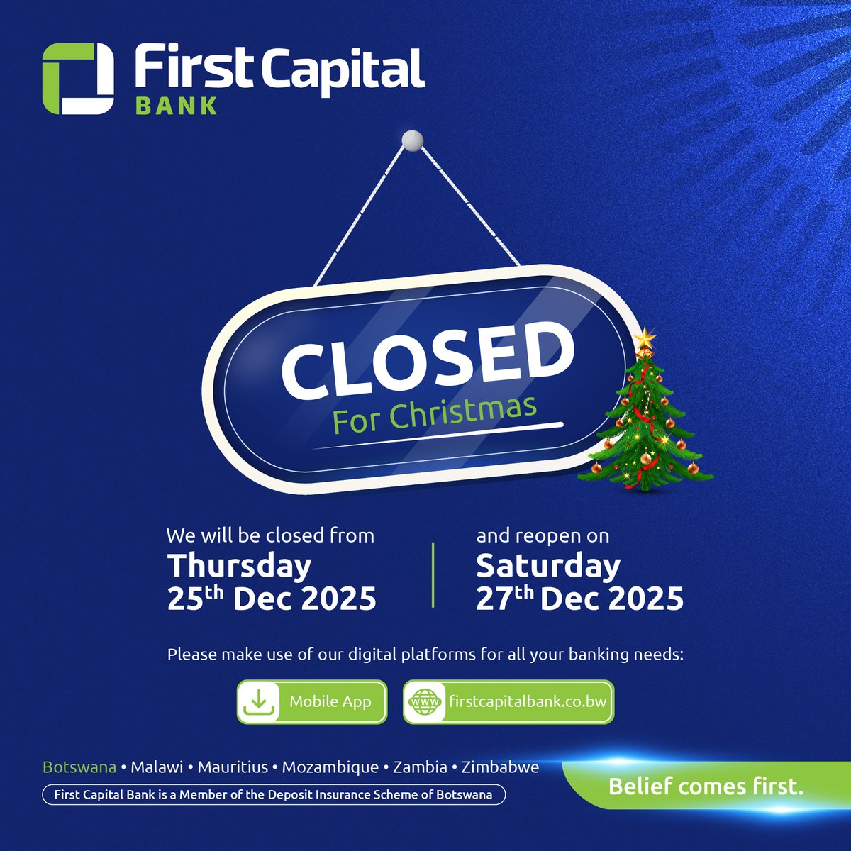 Dear valued clients, in observance of the Christmas holidays; all First Capital Bank branches will be closed. You can still bank 24/7 via our Mobile App, Internet Banking, ATMs, &amp; POS services.

Thank you for your understanding and cooperation. We wish you a joyous &amp; peaceful