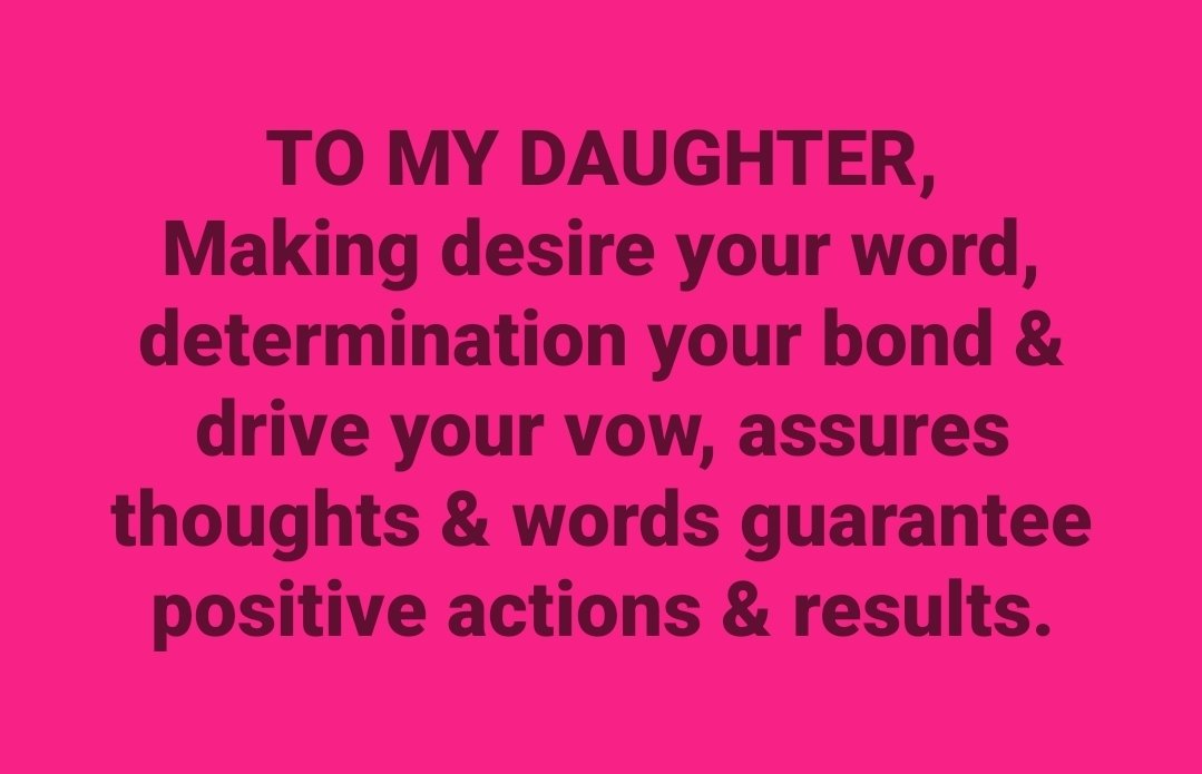 WufFinancial's tweet photo. TO MY DAUGHTER,
Making desire your word, determination your bond &amp; drive your vow, assures thoughts &amp; words guarantee positive actions &amp; results.

#warranty #word #bond #vow #tomydaughter https://t.co/HQyiT2H30g