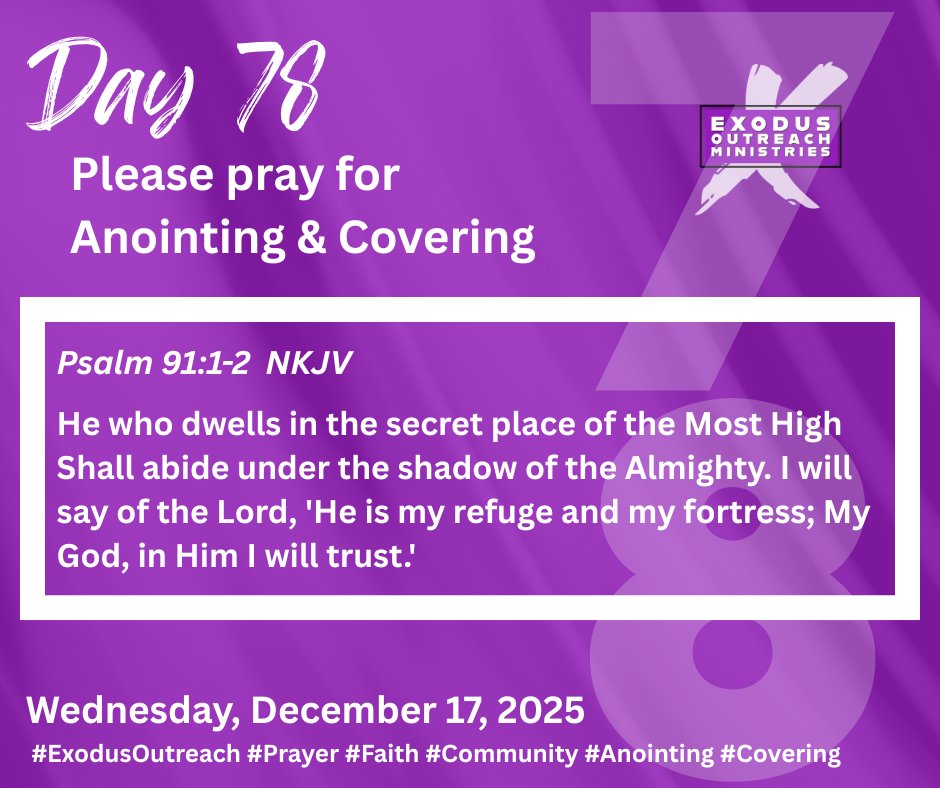 Exodus_Outreach's tweet photo. DAY 78 — Wednesday, December 17, 2025

Praying for Anointing &amp; Covering—that God shelters, guides, and empowers every assignment with His presence. Psalm 91:1–2 NKJV

#ExodusOutreach #Anointing #Covering #FaithJourney #Prayer https://t.co/DWt3DsJLYP