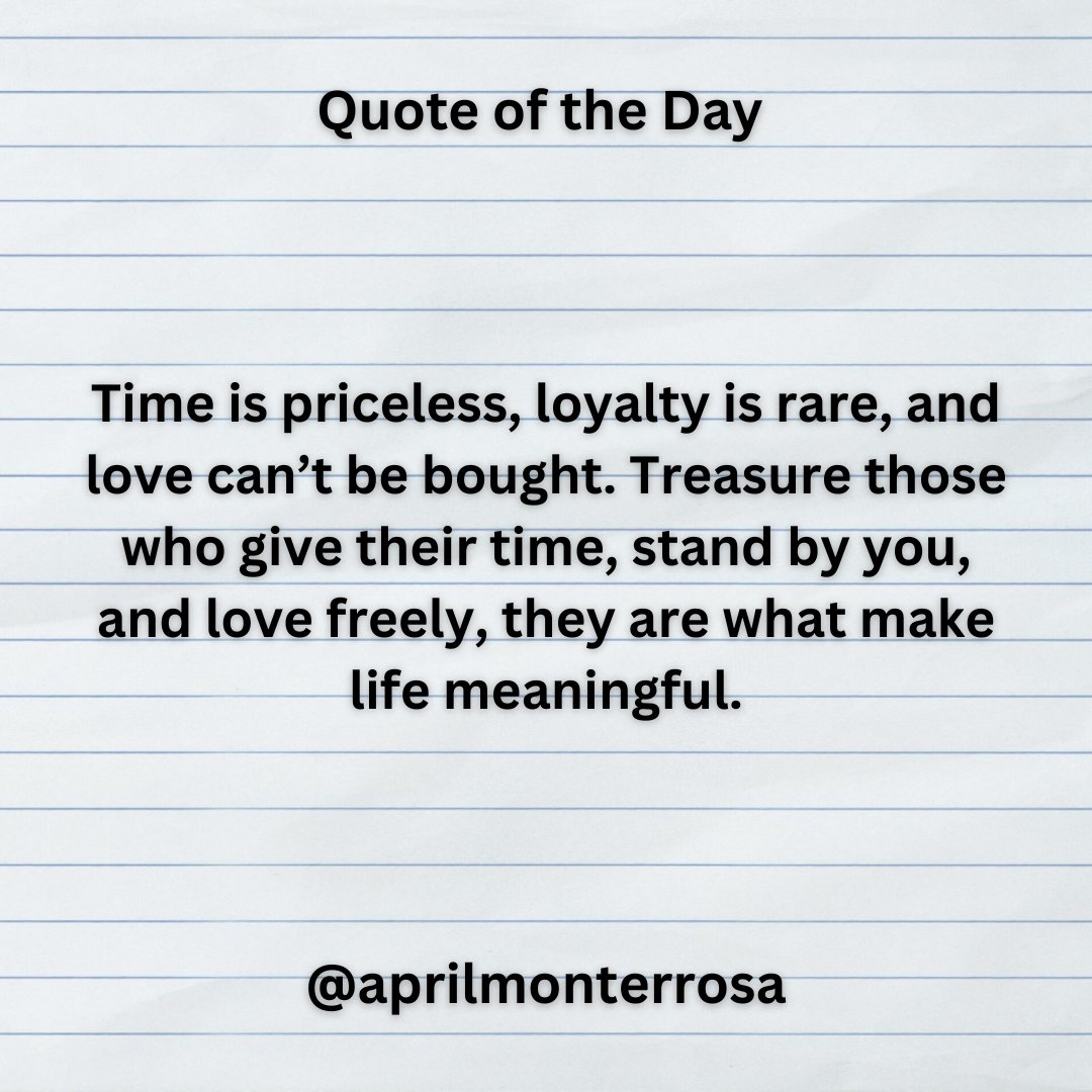 AprilMonterosa's tweet image. #QuoteOfTheDay: Time is priceless, loyalty is rare, and love can’t be bought. Treasure those who give their time, stand by you, and love freely, they are what make life meaningful.