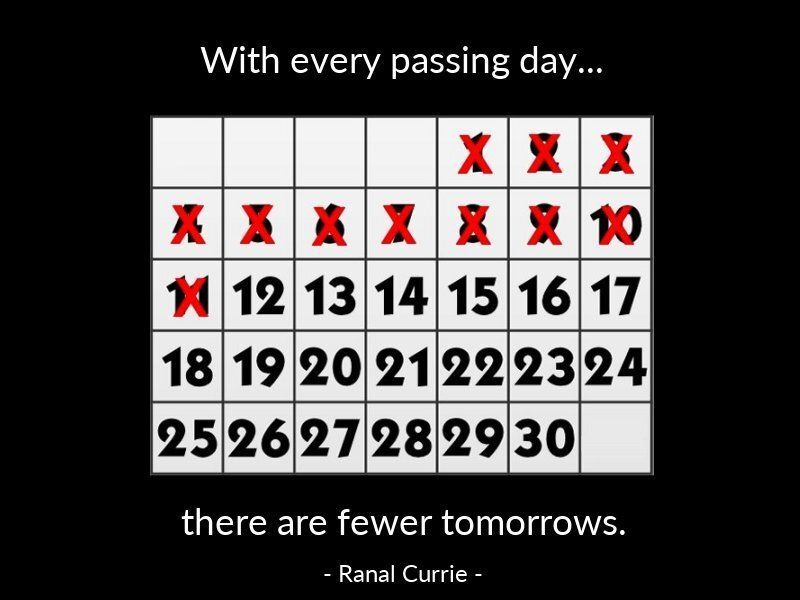 With every passing day, there are fewer tomorrows.
 
#quote #quotesmith55 #future #procrastination #WednesdayWisdom