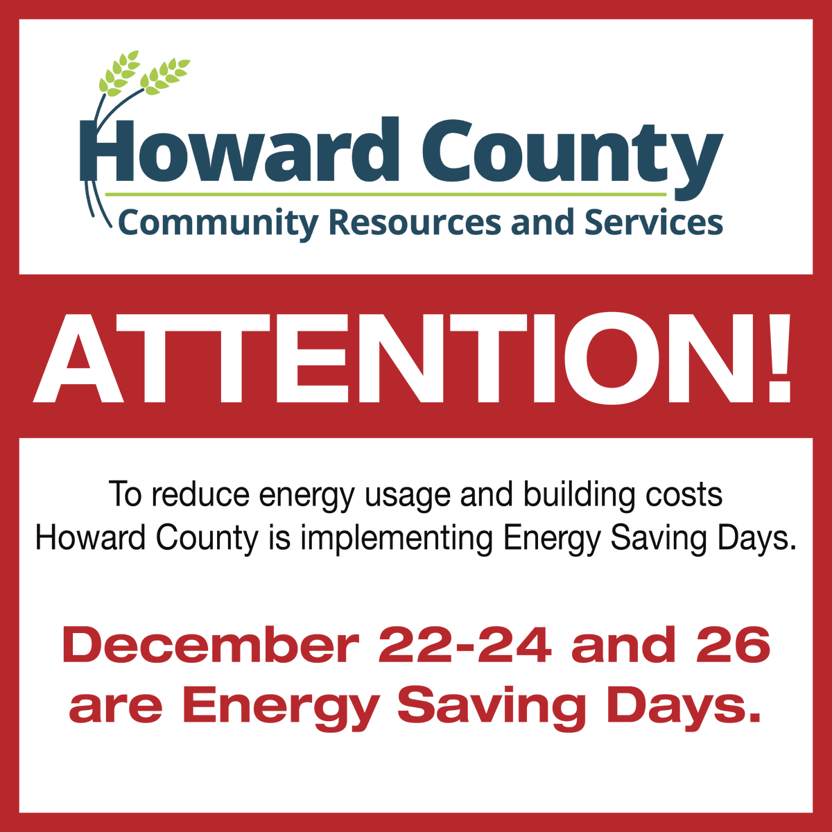December 22-24 and 26 are county-wide Energy Saving Days. While some county offices will be closed to the public, staff will be working and available by phone and email remotely. 

In addition, all offices will be closed December 25, in observance of the Christmas Holiday.