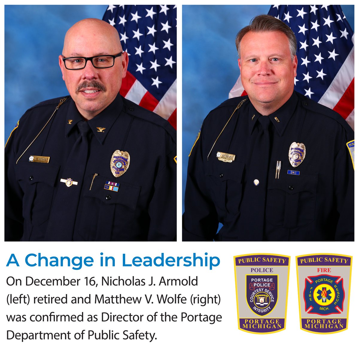 Portage Department of Public Safety enters a new chapter in leadership as Nicholas Armold retires after 11 yrs with Portage and 38 yrs in law enforcement. Welcome Matthew Wolfe, who has served in Portage since 1996, to his new role as Portage Department of Public Safety Director.