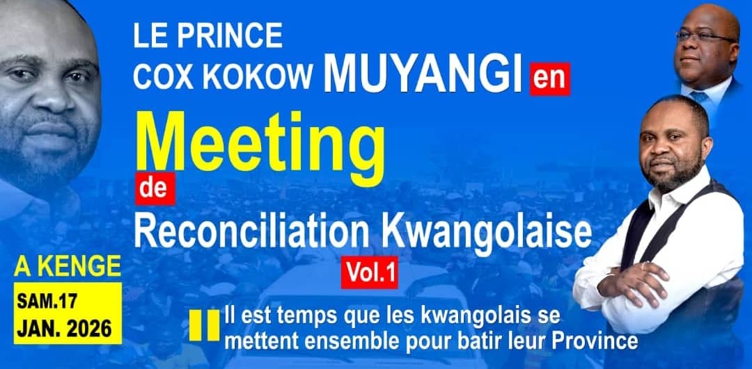 # Pour un Kwango réconcilié et uni, Cox Kokow Muyangi tient un meeting  le 17 janvier 2026 à Kenge.#
 L'objectif est que les kwangolais puissent avoir le réveil pour bâtir leur province. "Il est temps que les kwangolais se mettent ensemble pour booster son développement".