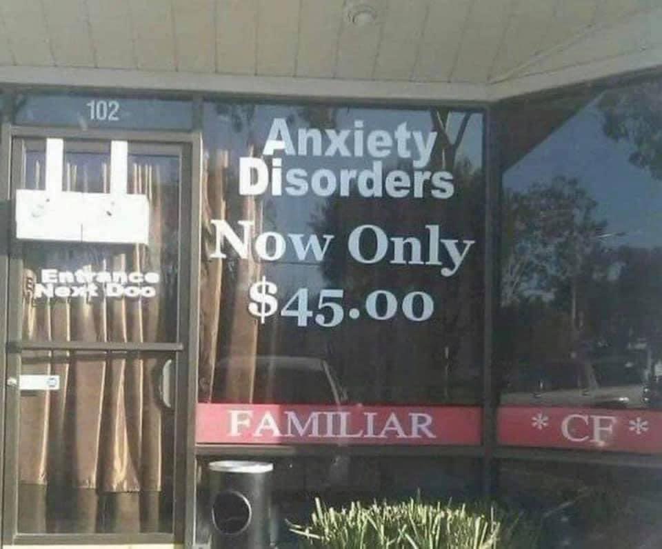 I don’t want to brag, but I got my anxiety disorders for free…