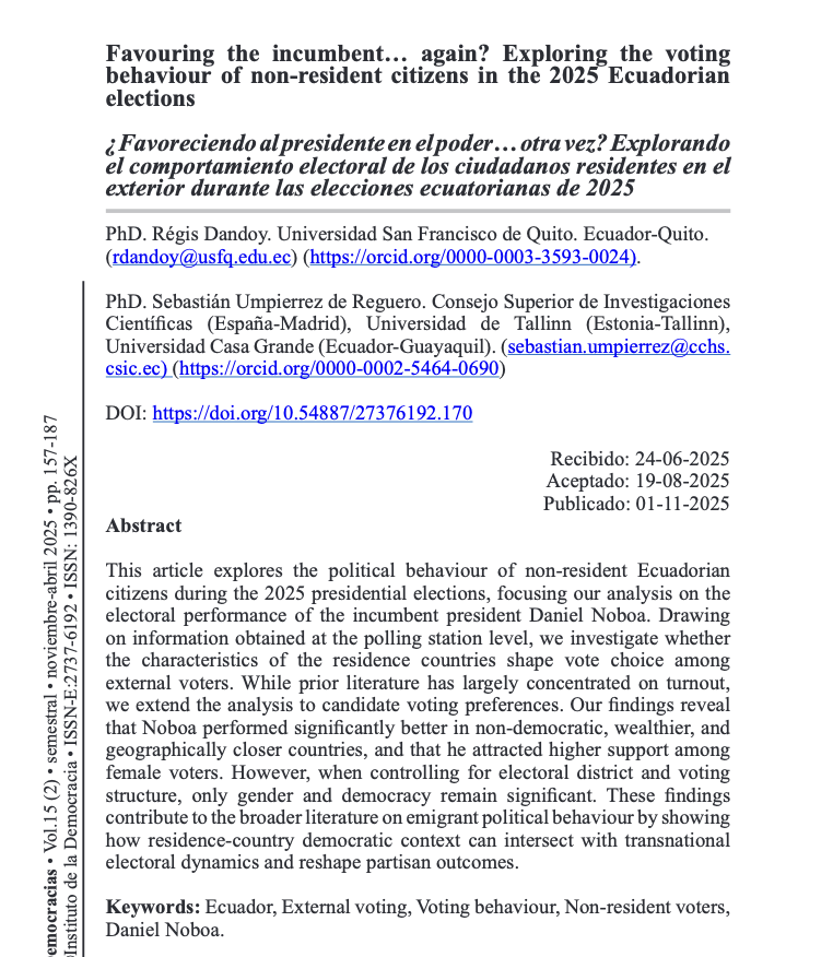 New article: "Favouring the incumbent... again? Exploring the voting behaviour of non-resident citizens in the 2025 Ecuadorian elections"
 
Co-authored with Sebastián Umpierrez de Reguero in the journal Democracias <a href="/IDDemocracia/">Instituto de la Democracia</a> #Externalvoting #Ecuador 

revistainstitutodemocracia.com/index.php/demo…