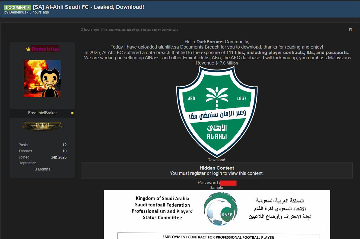 abdul__alamri's tweet image. 🚨 هاكر يُدعى “Demetrius” يزعم اختراق نادي الأهلي السعودي 🇸🇦

الهاكر نشر في أحد منتديات الدارك ويب منشورًا يدّعي فيه اختراق النادي، ويزعم أنه تمكن من الوصول إلى 111 ملفًا.

🔹 بحسب ادعائه، الملفات المسربة تشمل:
• عقود توظيف لاعبين
• وثائق تعريف شخصية
• جوازات سفر
• سجلات…
