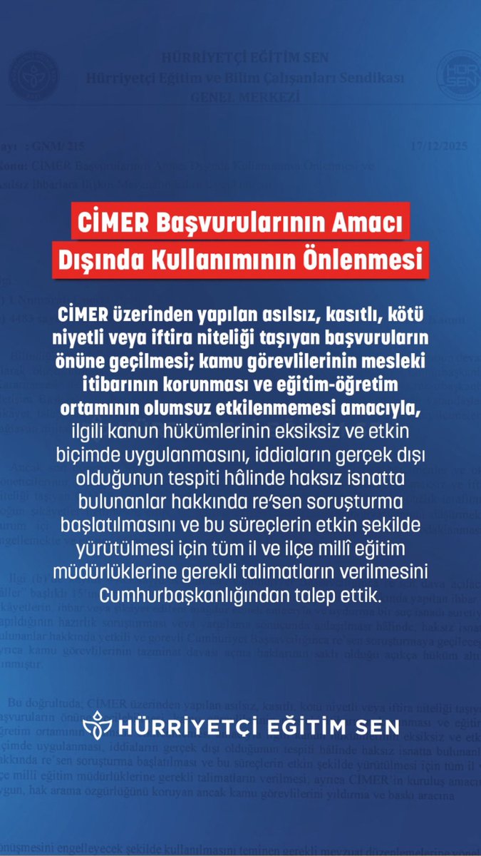 CİMER üzerinden yapılan asılsız, kasıtlı, kötü niyetli veya iftira niteliği taşıyan başvuruların önüne geçilmesi; kamu görevlilerinin mesleki itibarının korunması ve eğitim-öğretim ortamının olumsuz etkilenmemesi amacıyla, ilgili kanun hükümlerinin eksiksiz ve etkin biçimde