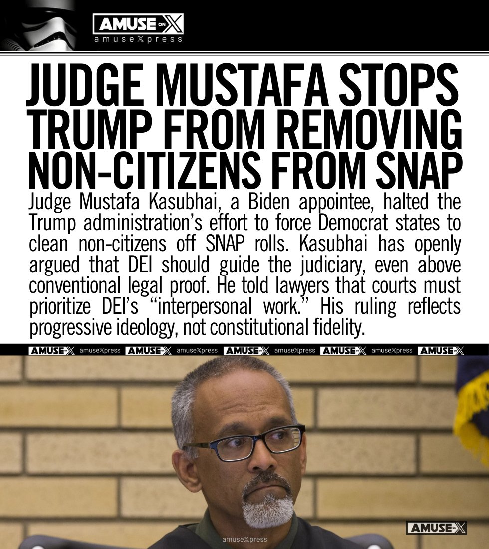 amuse's tweet image. LAWFARE: Biden judge Mustafa Kasubhai blocked Trump’s SNAP enforcement against non-citizens. This is the same judge who said DEI is central to the courts and that traditional proof can be set aside. This is what ideological judging looks like.

Judge Mustafa Kasubhai has publicly…