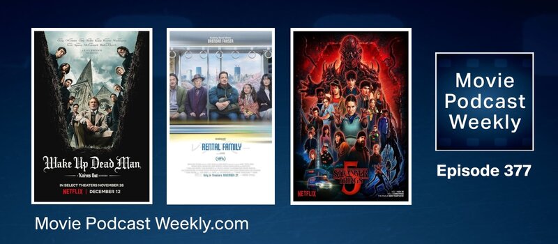 LISTEN!  Movie Podcast Weekly Ep. 377: Wake Up Dead Man: A Knives Out Mystery (2025), Rental Family (2025), Stranger Things Season 5 (2025) — so far!   tinyurl.com/3zc9wuz6  -J