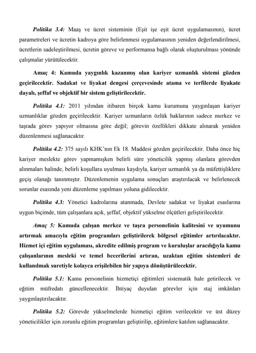 On Birinci Kalkınma Planının Kamuda İnsan Kaynakları Çalışma Grubu Raporunda, kariyer mesleklere ilişkin amaç ve politika bölümünde özetle diyor ki; kariyer mesleklerde özlük haklarını merkez veya taşra olarak ayırmak yerine, görev ve sorumlulukları dikkate alınarak