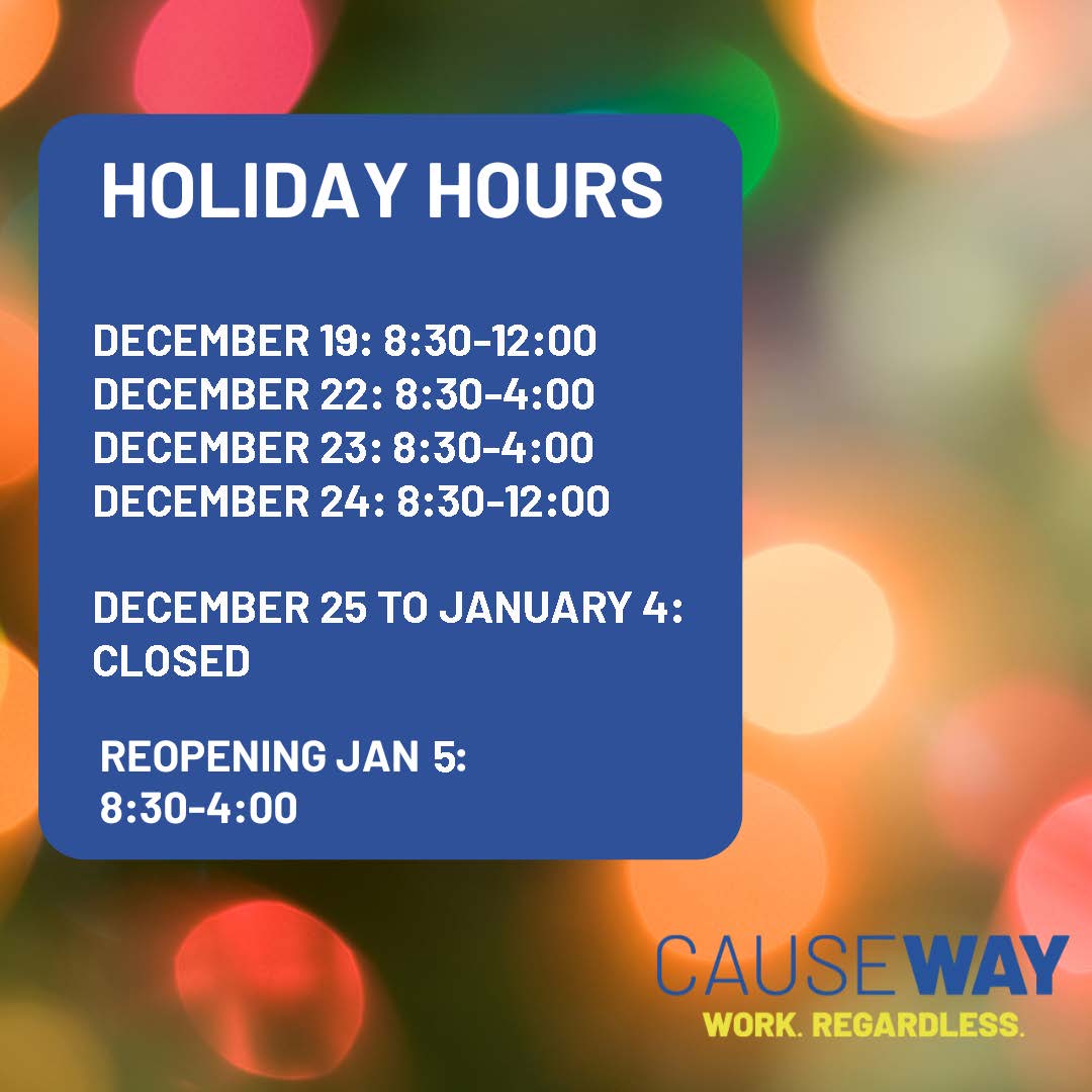 Please note that Causeway will have some holiday closures in the upcoming days.