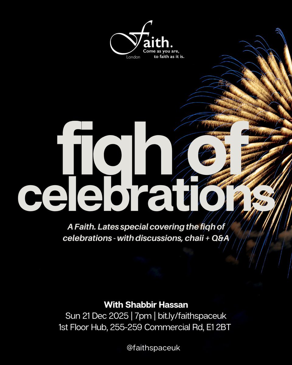 Join us this Sunday for a special edition of Faith. Lates as we cover the Fiqh of Celebrations 🎉

Discussions with open Q&amp;A over chaii ☕

🗓️: 21.12.25 (Sunday)
🕗: Doors open 7pm
📍: Faith. Space, E1 2BT

Sign up now via bit.ly/faithspaceuk