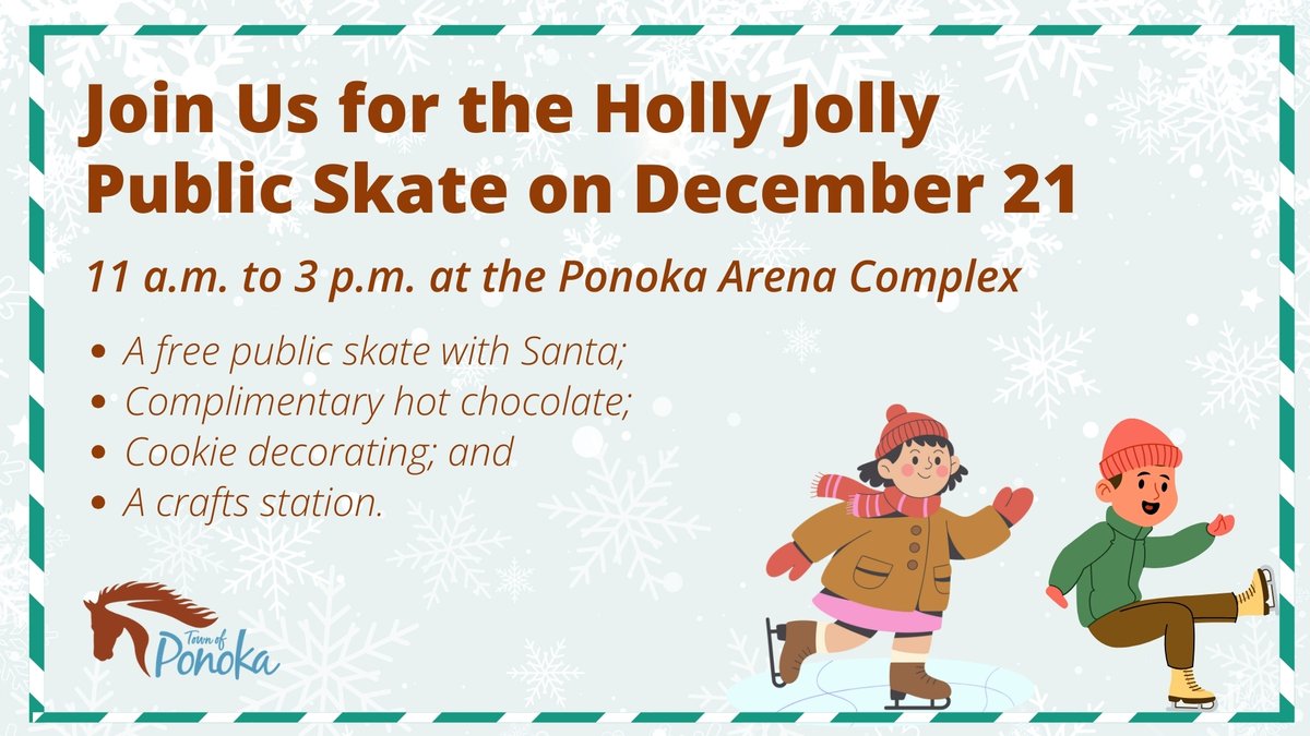 Join us this upcoming Sunday, December 21 at the #Ponoka Arena Complex (4410 54 Street) for our Holly Jolly Public Skate. The event will run from 11 a.m. to 3 p.m. and includes:🎄

⛸️A free public skate with Santa;
☕Complimentary hot chocolate;
🍪 Cookie decorating; and
❄️A
