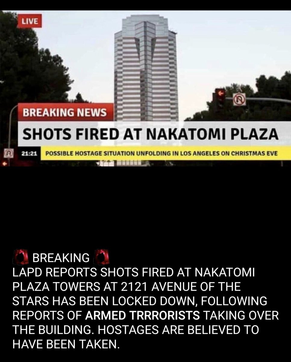 BREAKING NEWS! 🚨🚨🚨

Shots fired at Nakatomi Plaza in downtown LA. Entire building has been taken over by terrorists

LAPD and FBI are on the scene now

Stay tuned