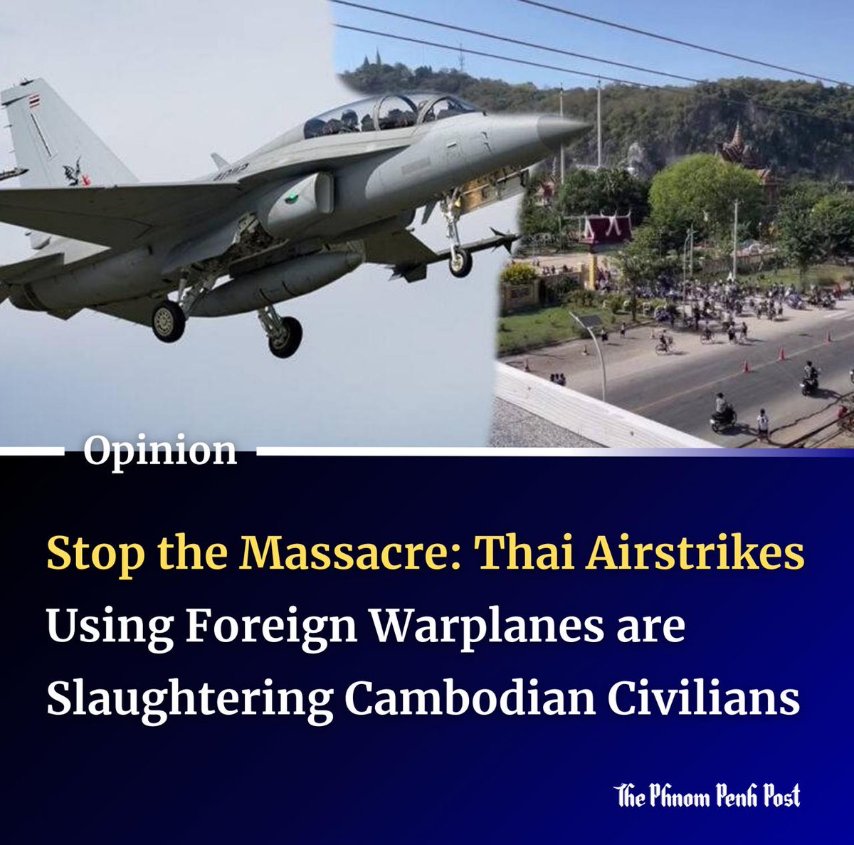 [Op-Ed] Every single day, Cambodian civilians are being murdered by US-made F-16s, Swedish-made Gripens and South Korean-made T-50 fighter jets flown by the Thai air force. These are not accidents. These are deliberate, systematic and indiscriminate attacks on civilian