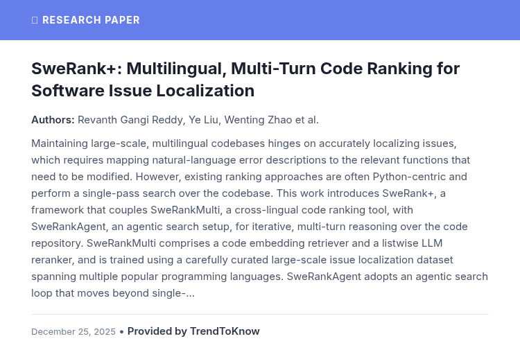 aitrendings's tweet photo. TrendToKnow AI: SweRank+: Multilingual, Multi-Turn Code Ranking for Software Issue Localization

👥 Revanth Gangi Reddy, Ye Liu, Wenting Zhao et al.

#AIResearch #MachineLearning #NLP #CodeRanking

Provided by TrendToKnow AI
🔗 https://t.co/LKJEWWPkfp https://t.co/QlN2leuypM