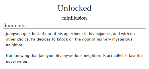 Unlocked // #JAEWOO fic    

ღ General Audiences   
ღ 1.4k Words   
ღ No Archive Warnings Apply  
ღ Jaewoo Fic Fest Round 1
ღ archiveofourown.org/works/76118471