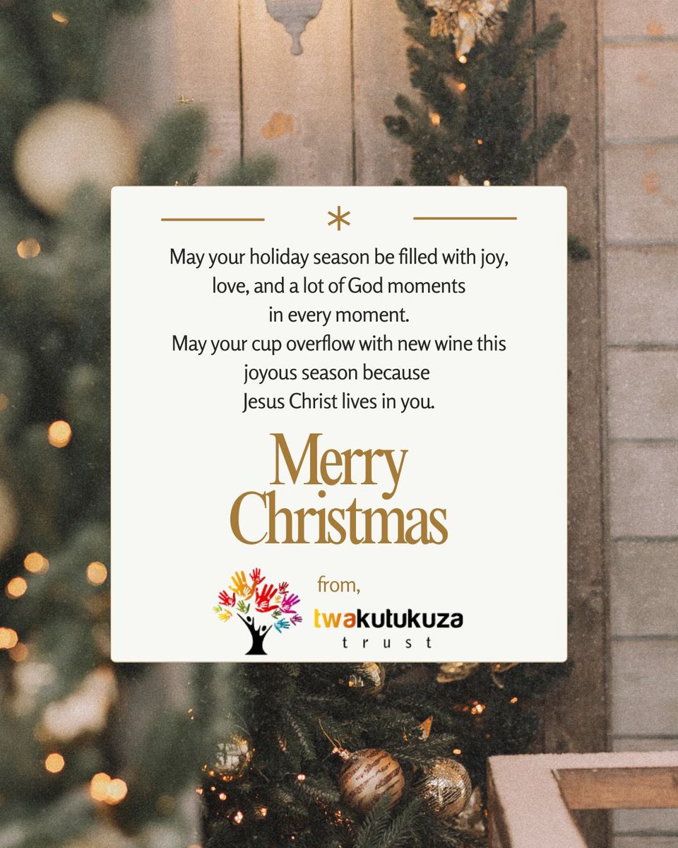 May your holiday season be filled with joy, love, and a lot of God moments in every moment. 

May your cup overflow with new wine this joyous season because 
Jesus Christ lives in you.

Merry Christmas from the Twakutukuza Trust!