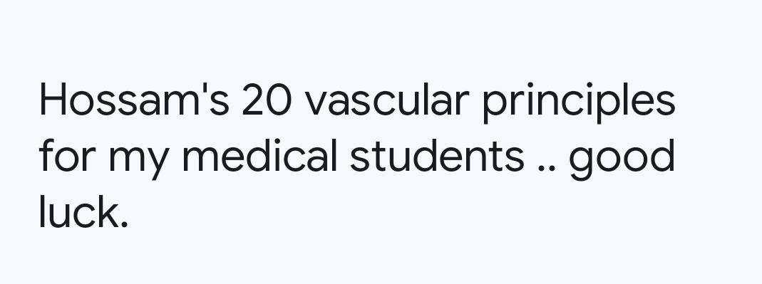 Hossamshaabii's tweet image. Hossam's 20 vascular principles for my medical students .. good luck.
