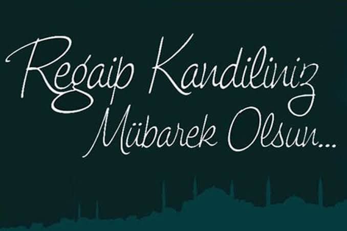 Regaip kandiliniz mübarek olsun.