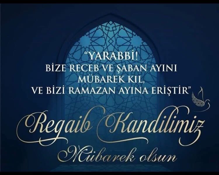 Milletimizin ve İslam âleminin mübarek üç ayları ile bu gece idrak edeceğimiz Leyle-i Regaib’ini tebrik ediyorum. 

Bu bereketli günlerin tüm insanlığa barış, huzur ve esenlik getirmesini diliyorum.