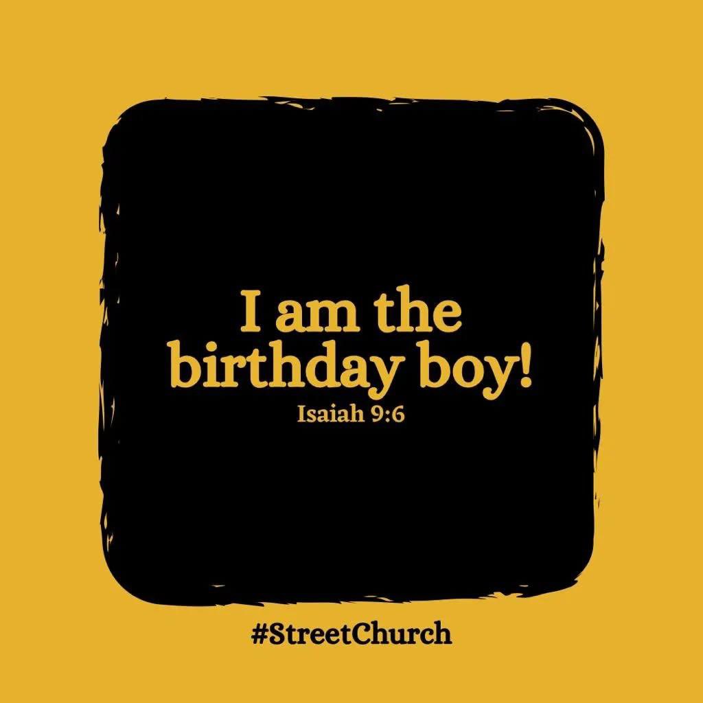 streetchurchh's tweet image. We are not the birthday boy, the birthday boy na our personal lord &amp;amp; savior! This na the reason we dey jolly &amp;amp; happy because without our Bros J, where we for dey!

Oya type “Happy birthday Bros J” make you celebrate our saviour for comment! 

Merry Christmas SC Geng!