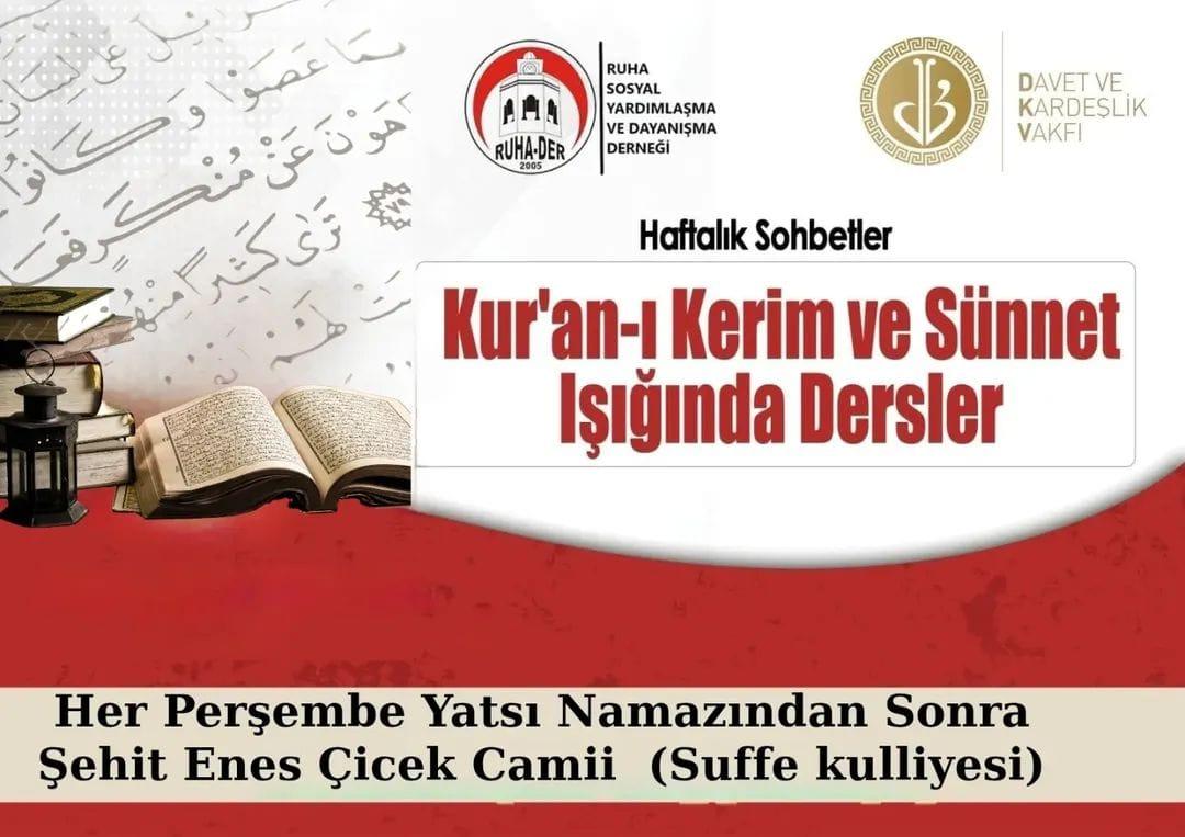 ruha_der's tweet photo. PERŞEMBE SOHBETLERİ

Kur'an-ı Kerim ve Sünnet Işığında Dersler

Her Perşembe Yatsı Namazından Sonra

🗓️ 18 Aralık 2025 Perşembe

🕖 19.30 Yatsı Namazı 

📍SUFFE KÜLLİYESİ (Şehit Enes Çicek Camii)
  
  Hanımlara yer ayrılmıştır. 

#sohbet @dkv_urfa #suffe #dkv #ruhader #perşembe https://t.co/nshYIY1lv3