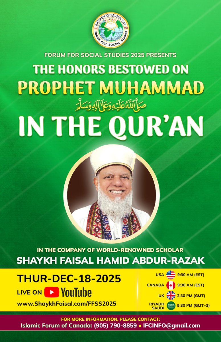 FORUM FOR SOCIAL STUDIES CONFERENCE 2025
The Honors Bestowed On Prophet Muhammad ﷺ In The Qur'an
With Shaykh Faisal Hamid Abdur-Razak

LIVE: ShaykhFaisal.com/FFSS2025

Thur-Dec-18-2025
USA/CANADA: 9:30 AM (EST)
UK: 2:30 PM (GMT)
RIYADH, SAUDI: 5:30 PM (GMT+3)

#ShaykhFaisal #Islam