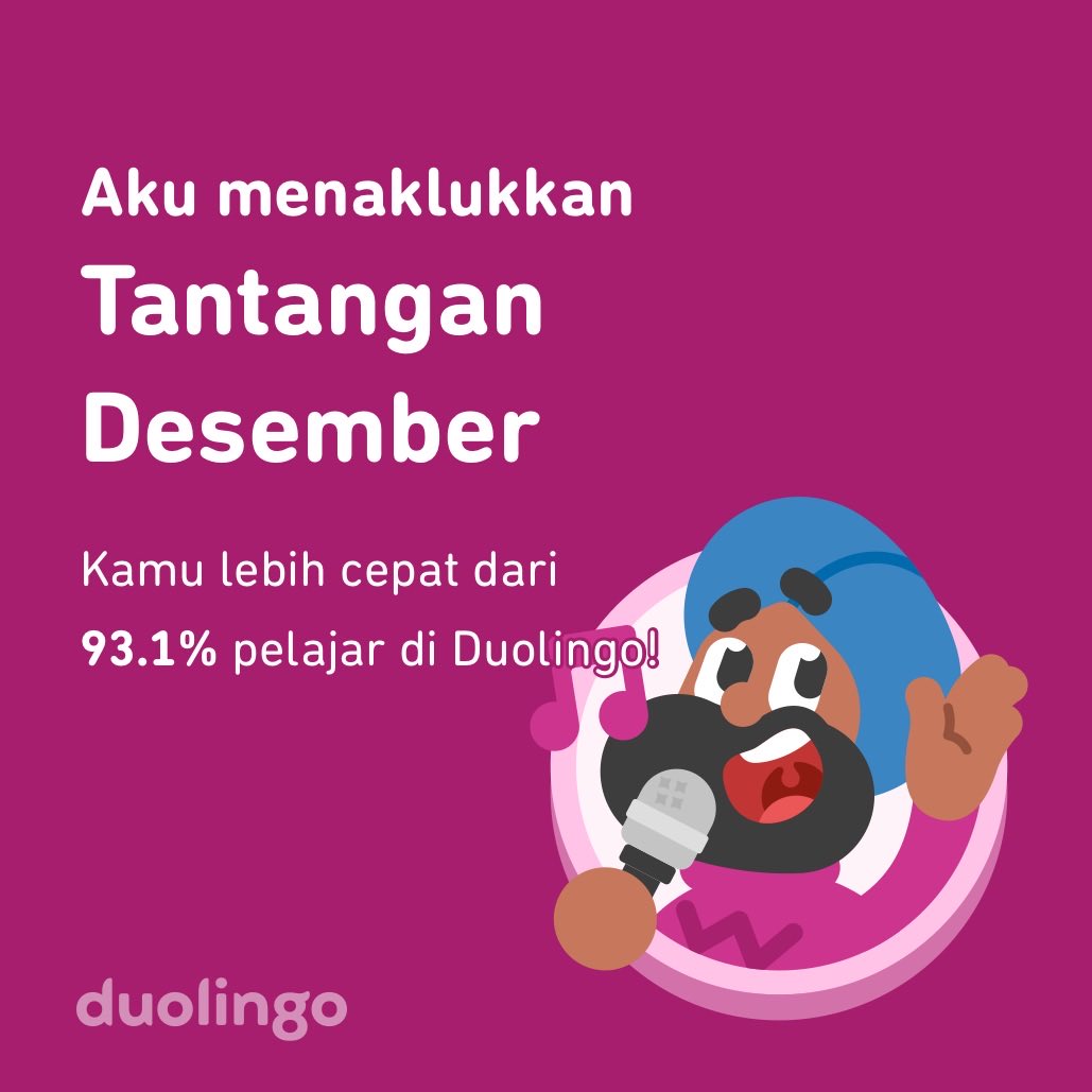 Aku menaklukkan Tantangan Desember lebih cepat dari 93.1% pelajar di Duolingo!
