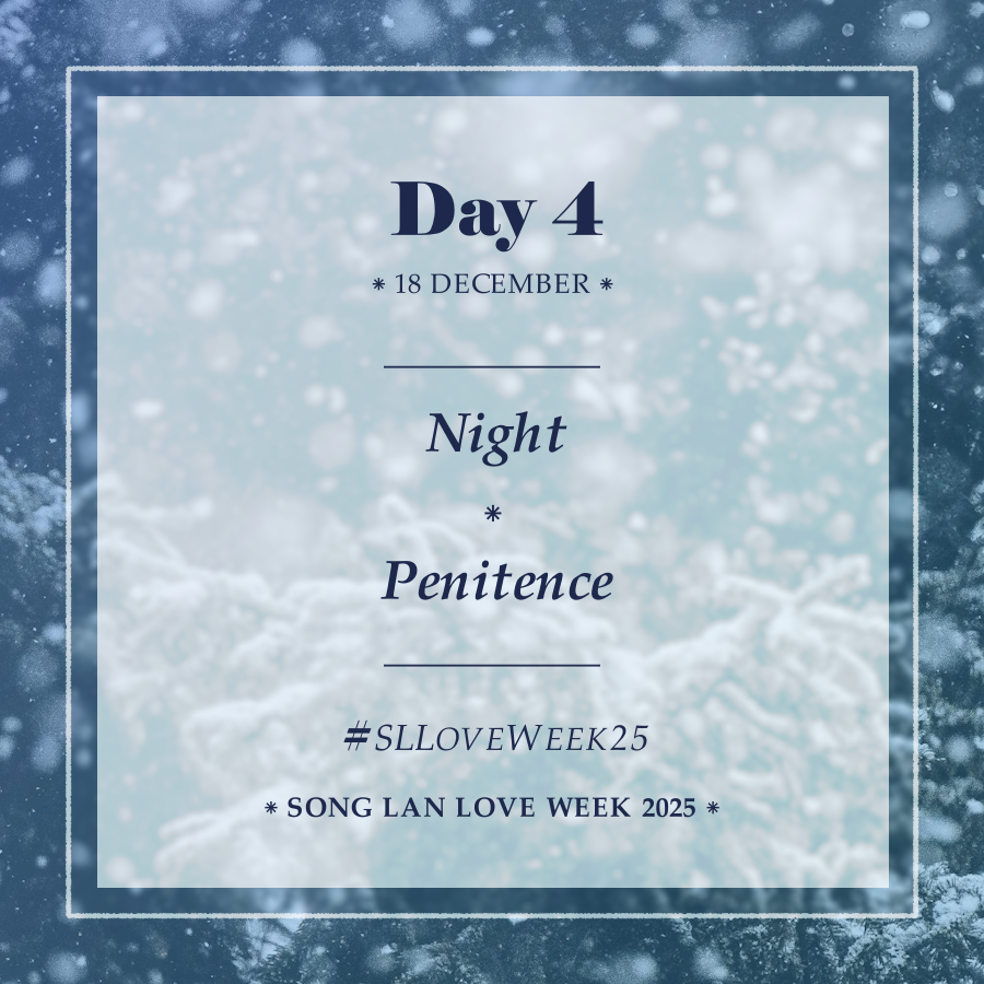 * ˚ ✦Cold moonlight✦ ˚ *
Day 4: Night/penitence
It's safer to ruminate in the dark, where only the silent cosmos can bear witness.

Don’t forget to tag your works or @ us directly!

#SLLoveWeek25 #SongLan