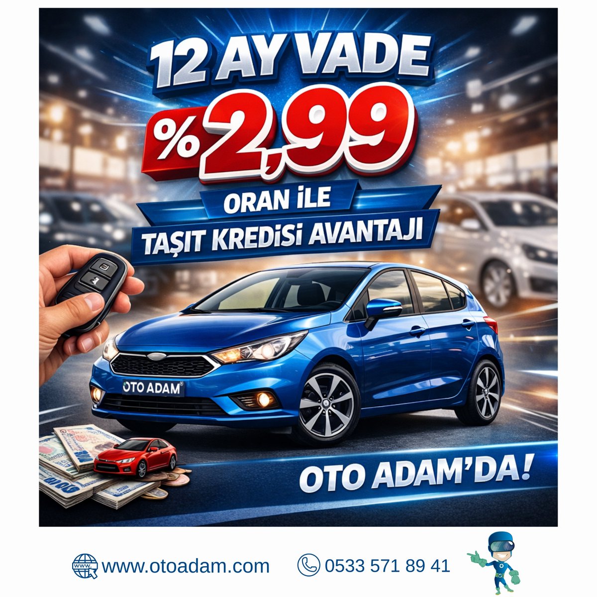 OTO ADAM’da 12 Ay Vade, %2,99 Oranla Taşıt Kredisi Avantajı.