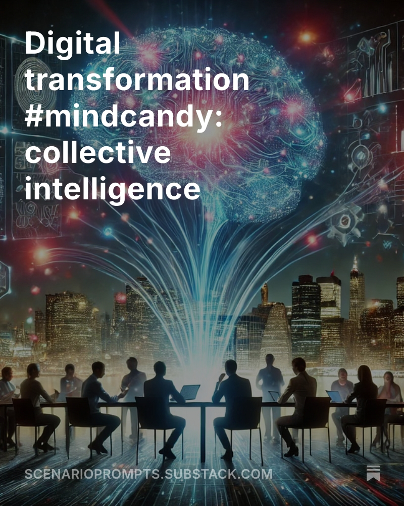 Digital transformation #mindcandy: collective intelligence open.substack.com/pub/scenariopr…