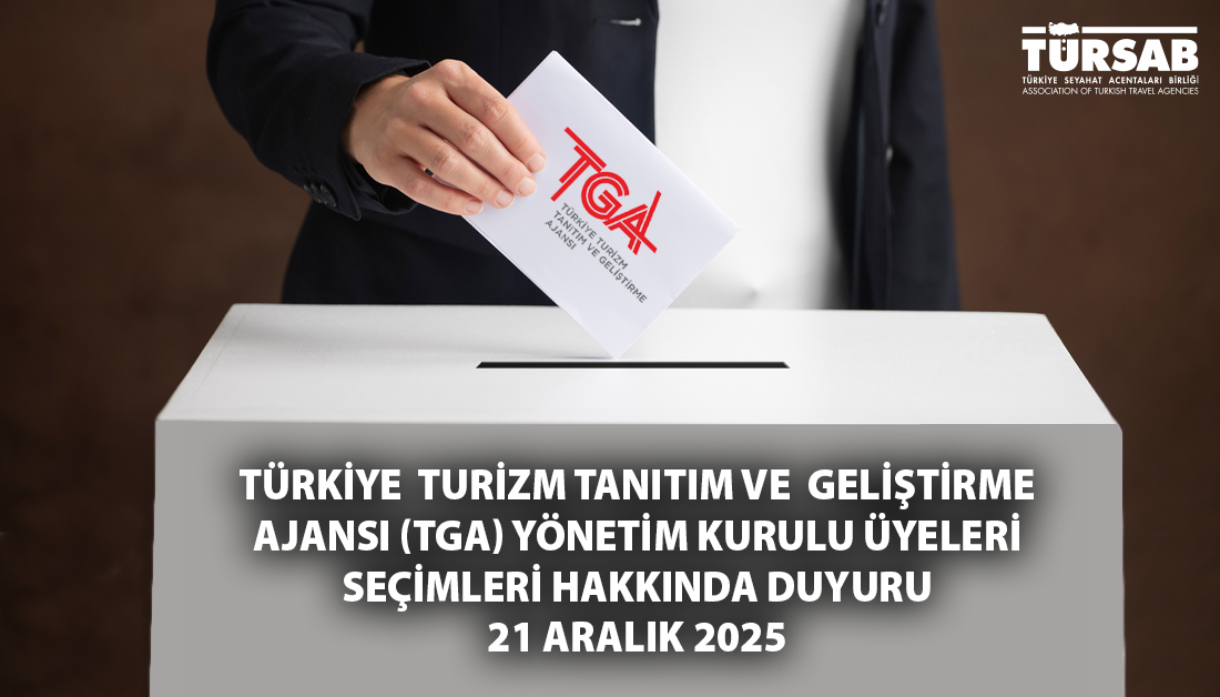 Türkiye Turizm Tanıtım ve Geliştirme Ajansı (TGA) Yönetim Kurulu Üyeliği Seçimleri, 21 Aralık 2025 tarihinde gerçekleştirilecektir.

Yönetim Kurulu aday listesine, seçim sandık bilgilerine ve oy verme işlemlerine ilişkin usul ve esaslara aşağıdaki linkten ulaşabilirsiniz.

İlan