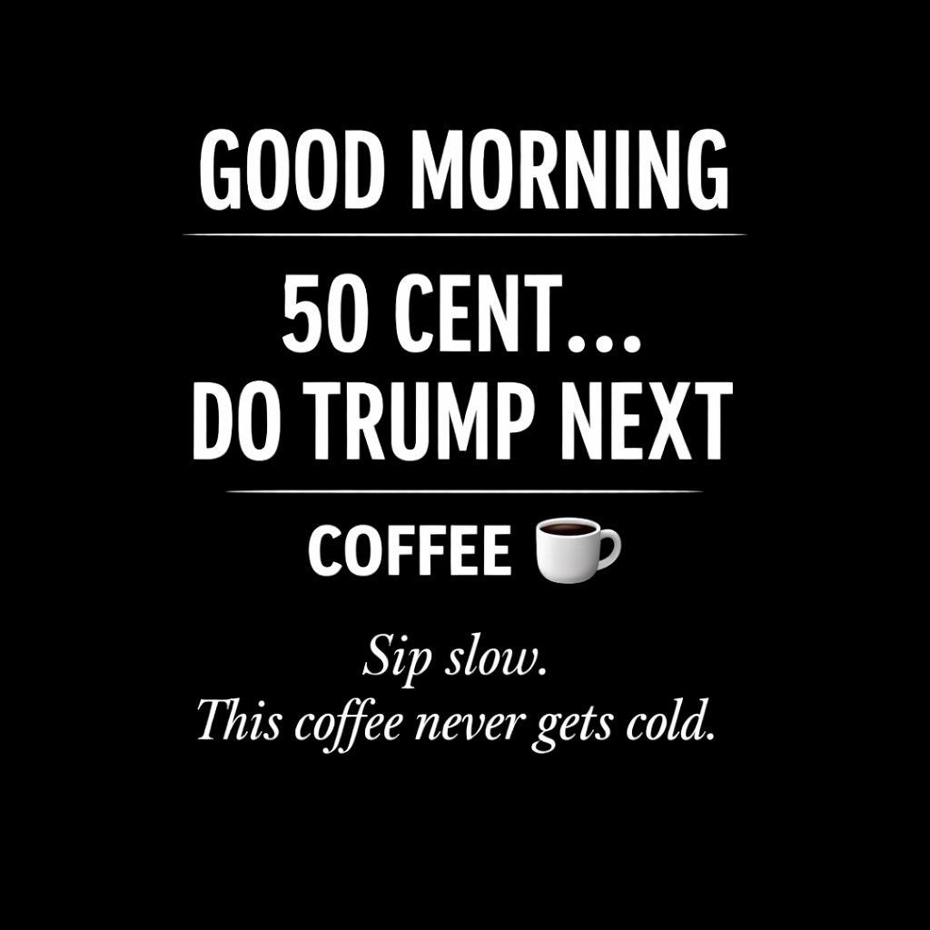 I low-key wish 50 Cent
would do a Donald Trump documentary
because I honestly don’t know
two people more allergic to accountability
than those two in the same room.

And I’m convinced
the only person pettier than Trump
is 50.

That would be a battle for the ages.

No politics.
No