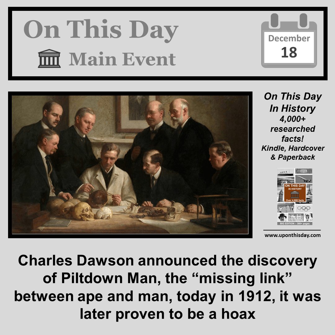 #OnThisDay Main Event #OTD

Charles Dawson announced the discovery of #PiltdownMan, the “missing link”, in 1912, later proven to be a hoax

More here uponthisday.com/on-this-day-in…
Also on #Kindle #Ad - amzn.to/2Y9JDGL
In #Paperback and #Hardcover
