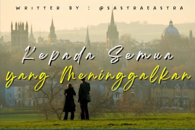 sastraaeastra's tweet photo. Kepada Semua yang Meninggalkan
— a short narrative, written by Wonna. 

#WRITINGDECEMBER3 https://t.co/lChWsr1Rah
