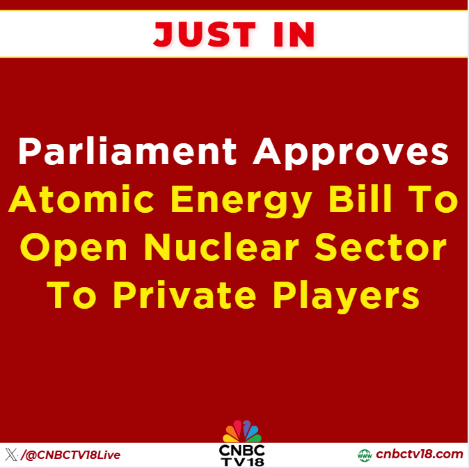 CNBCTV18Live's tweet photo. #JustIn | Parliament Approves Atomic Energy Bill To Open Nuclear Sector To Private Players https://t.co/KNreP2Xbl7