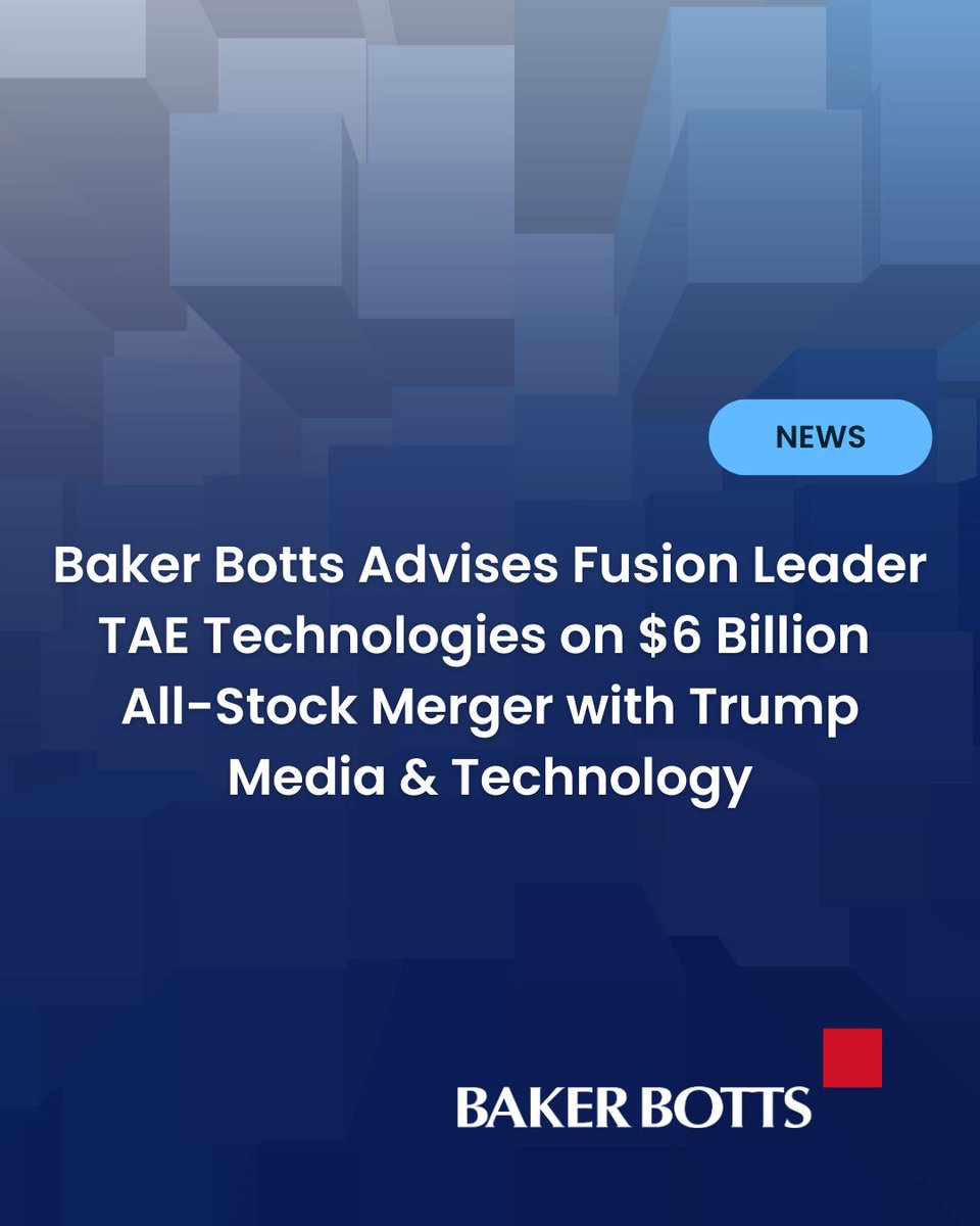 Powering Tomorrow: Baker Botts advised TAE Technologies on its definitive merger agreement with Trump Media &amp; Technology. The transaction would create one of the world’s first publicly traded fusion energy companies, valued at more than $6 billion.

okt.to/qf7vuI