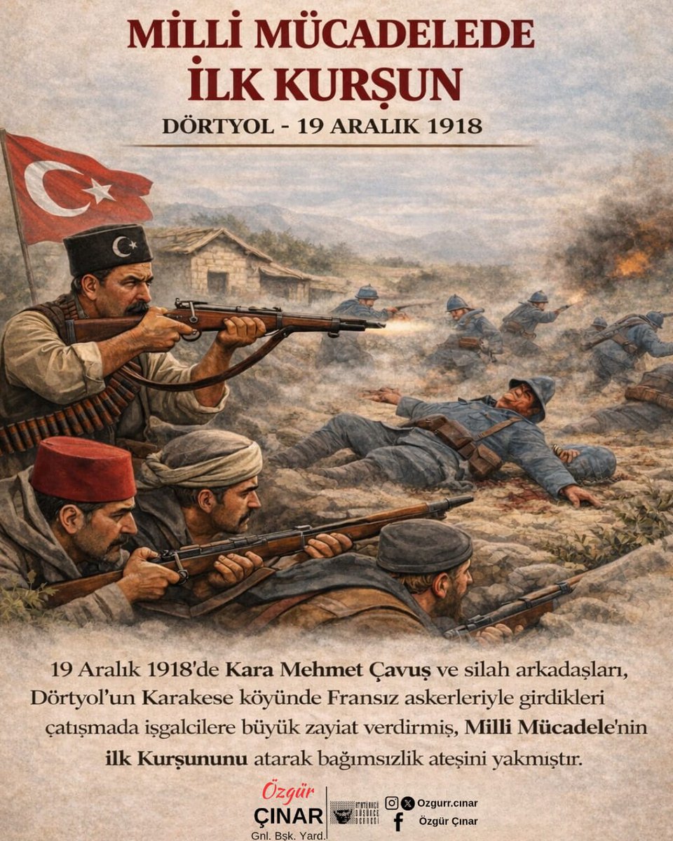 19 Aralık 1918! 🇹🇷
Dörtyol’da, Kara Mehmet Çavuş ve silah arkadaşlarının sıktığı o ilk kurşun,
esarete karşı yükselen bir milletin haykırışı oldu!

O gün Dörtyol’da yakılan bağımsızlık ateşi,
Milli Mücadele’nin meşalesini yaktı!
Vatan uğruna gözünü kırpmadan ayağa kalkan
Kara