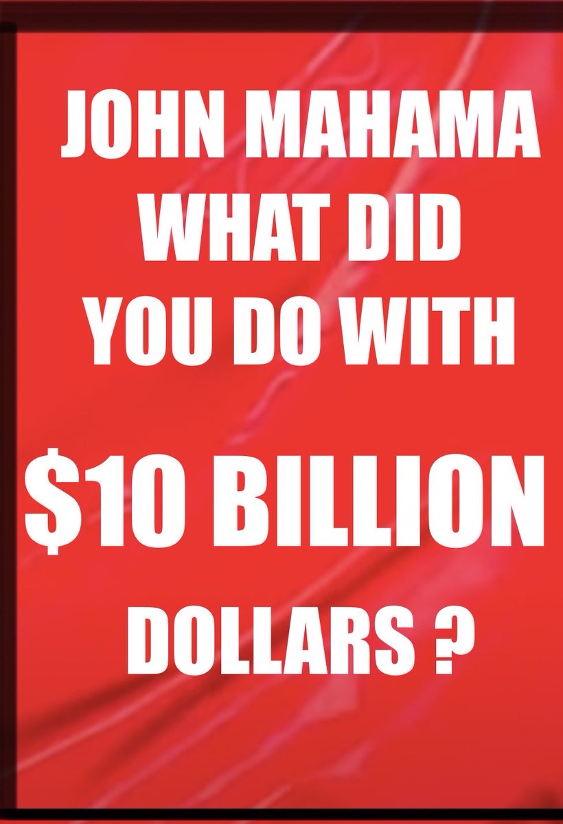 In a space of 12 months John Mahama has squandered $10 billion US dollars. Do you know what The United States will do with that money?