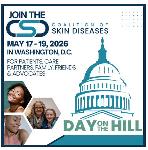 📣 Save the date!

The CSD will host #CSDHillDay2026 in Washington, D.C. from May 17–19, 2026. Join patient advocates from across the country for advocacy training and meetings with policymakers to champion better access to care for those living with skin diseases.