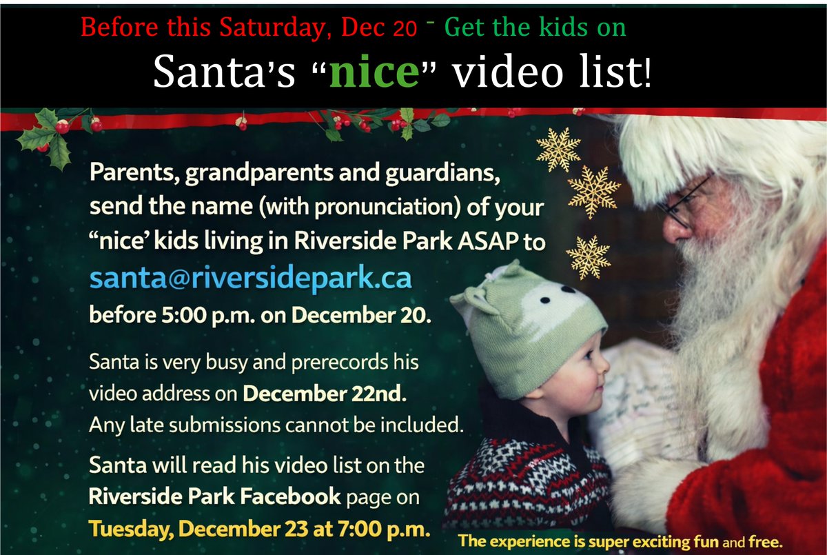 Before this Saturday Dec 20
email Santa@RiversidePark.ca
super exciting fun and free!