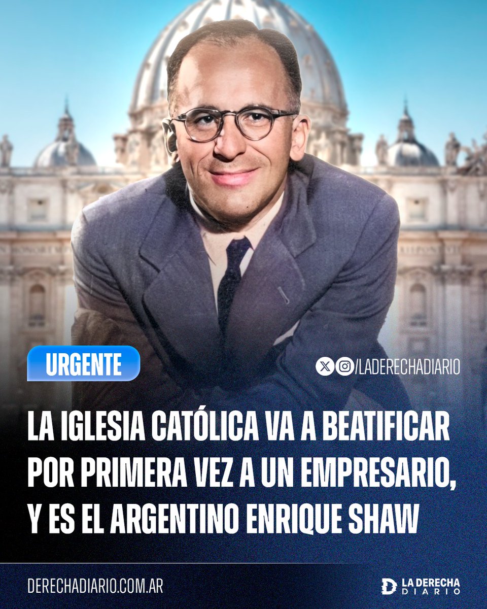 laderechadiario's tweet image. 🚨🇻🇦🇦🇷 | VIVA LA PATRIA: El Papa León XIV decretó la beatificación de un empresario por primera vez en la historia del Vaticano: El elegido fue el argentino Enrique Shaw, quien fue detenido por el peronismo en 1955 durante su enfrentamiento con la Iglesia, destacado por promover…
