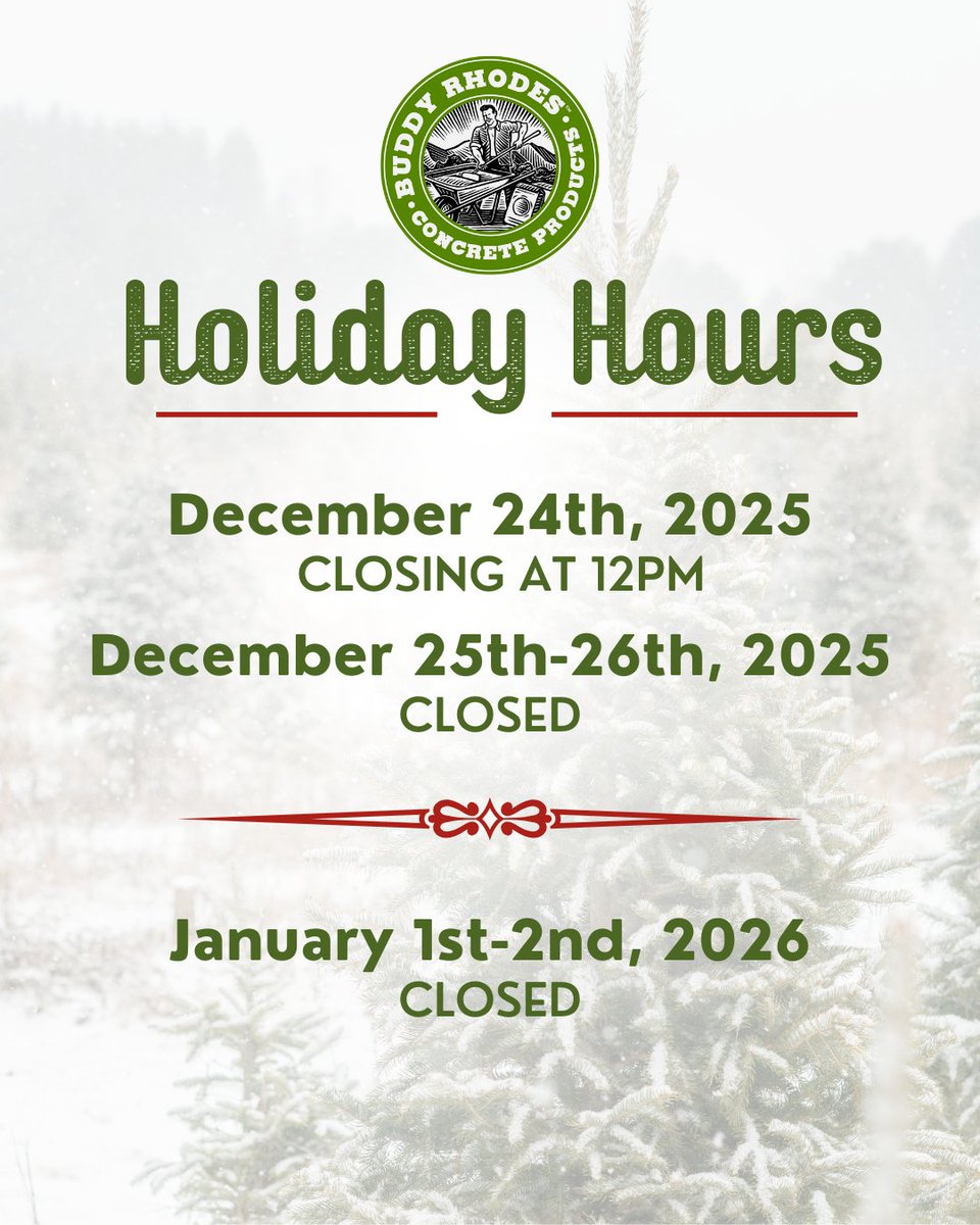 Buddy Rhodes Concrete Products will be closed at 12 pm on December 24th and will remain closed through December 26th. Additionally, we will be closed on January 2, 2026, and will reopen on January 5, 2026, for regular business hours.