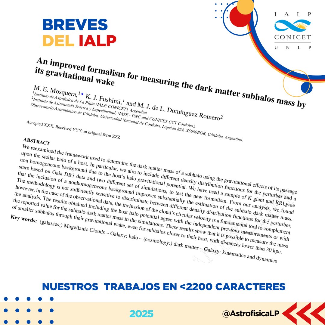 Un equipo del IALP formado por M. Mosquera y K. Fushimi, junto con M. Domínguez (IATE, UNC-CONICET), revisó y mejoró el método para estimar la masa de los subhalos a partir de la estela gravitatoria, usando datos del satélite Gaia de estrellas gigantes de tipo K y RR Lyrae.
#IALP