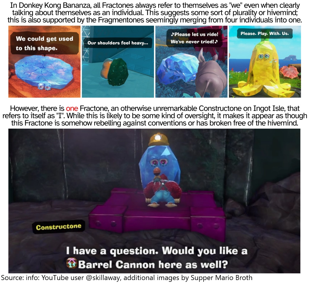 MarioBrothBlog's tweet image. In Donkey Kong Bananza, all Fractones refer to themselves as "we", suggesting a plurality or hivemind. However, there is one single random Fractone that says "I" instead. While this is likely an oversight, it makes it appear as though that Fractone broke free of the hivemind.